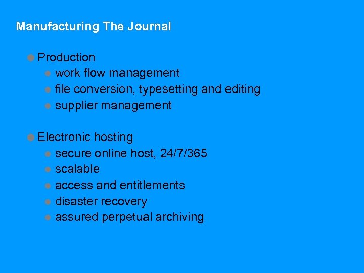 Manufacturing The Journal =Production l work flow management l file conversion, typesetting and editing