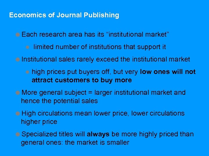 Economics of Journal Publishing =Each research area has its “institutional market” l limited number