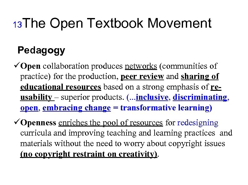 13 The Open Textbook Movement Pedagogy Open collaboration produces networks (communities of practice) for