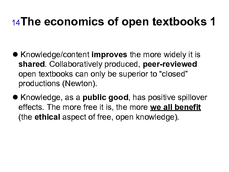 14 The economics of open textbooks 1 Knowledge/content improves the more widely it is