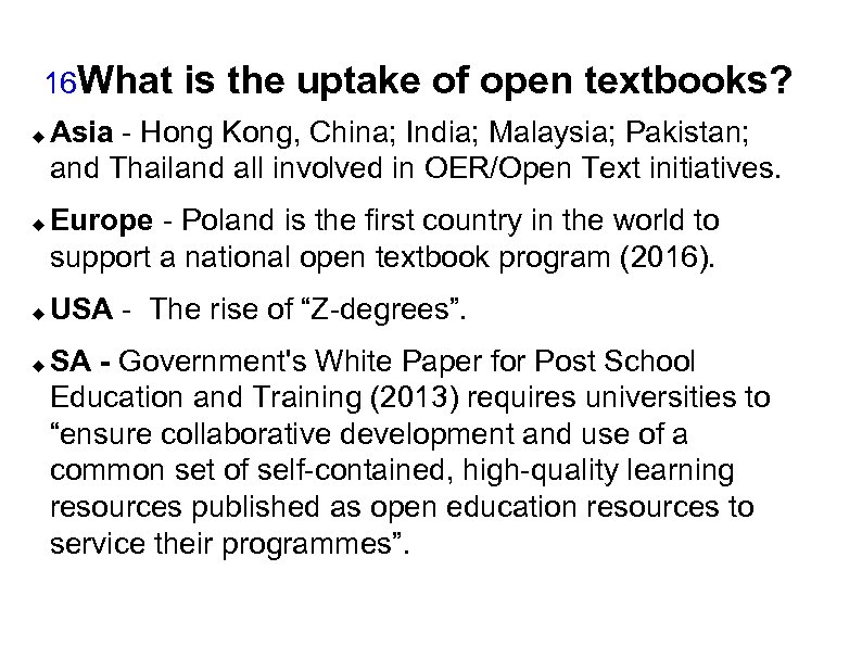 16 What is the uptake of open textbooks? Asia - Hong Kong, China; India;