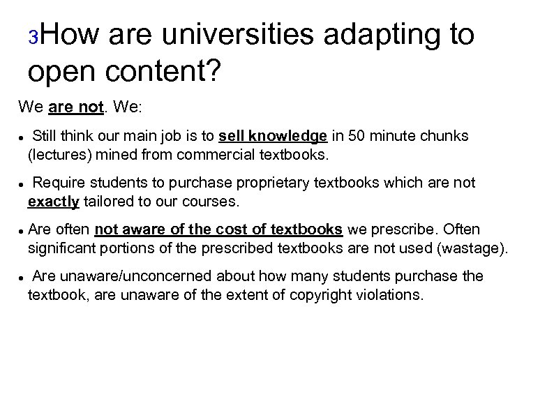 3 How are universities adapting to open content? We are not. We: Still think