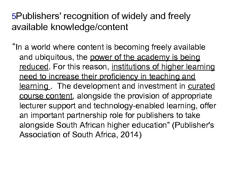 5 Publishers' recognition of widely and freely available knowledge/content “In a world where content