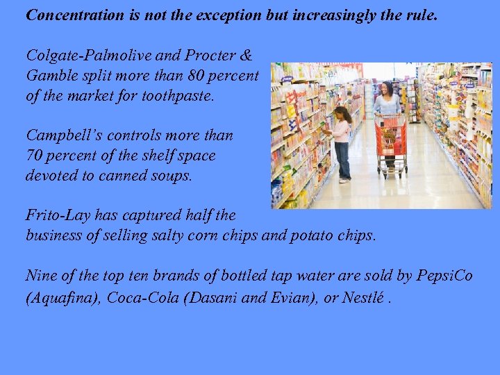 Concentration is not the exception but increasingly the rule. Colgate-Palmolive and Procter & Gamble