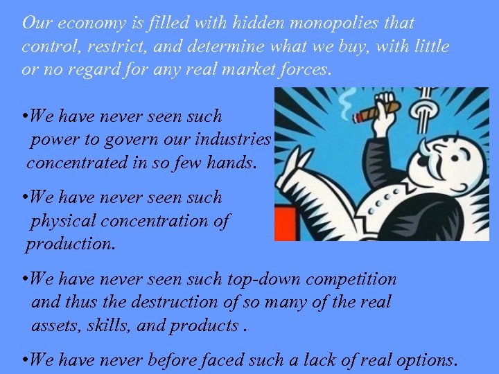 Our economy is filled with hidden monopolies that control, restrict, and determine what we