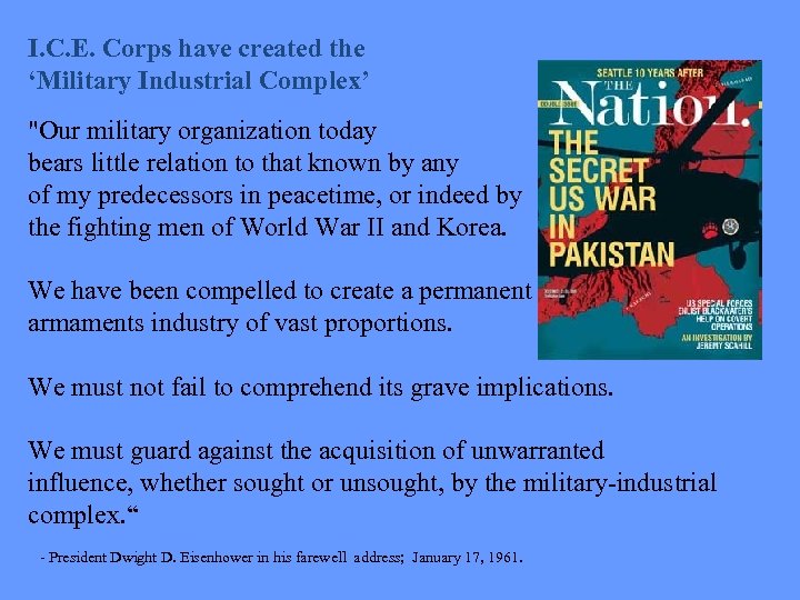 I. C. E. Corps have created the ‘Military Industrial Complex’ 