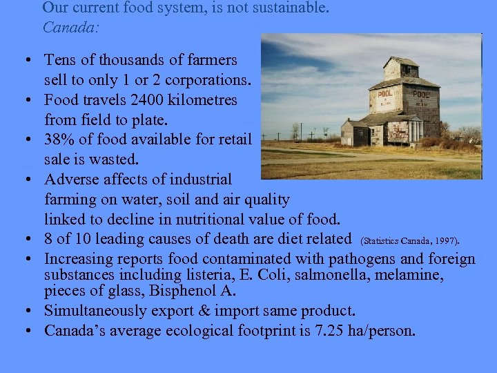 Our current food system, is not sustainable. Canada: • Tens of thousands of farmers