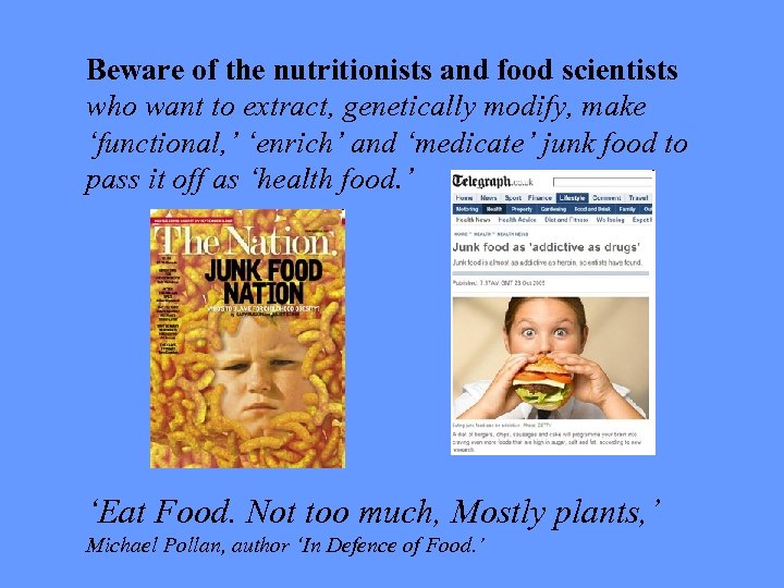 Beware of the nutritionists and food scientists who want to extract, genetically modify, make