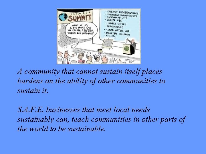 A community that cannot sustain itself places burdens on the ability of other communities