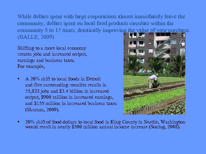 While dollars spent with large corporations almost immediately leave the community, dollars spent on