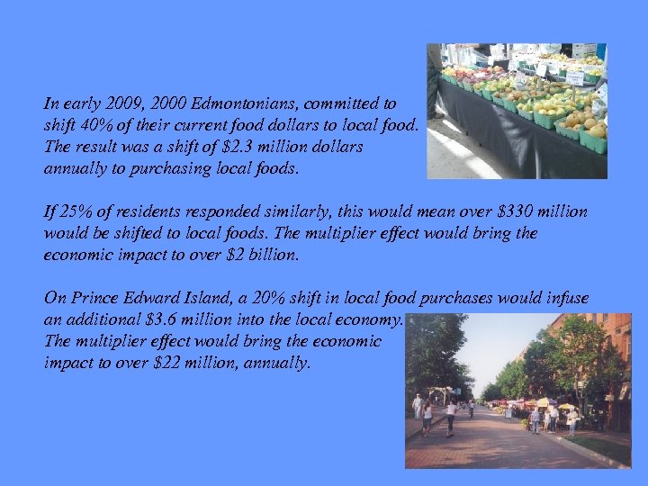 In early 2009, 2000 Edmontonians, committed to shift 40% of their current food dollars