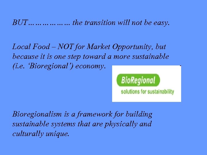 BUT……………… the transition will not be easy. Local Food – NOT for Market Opportunity,