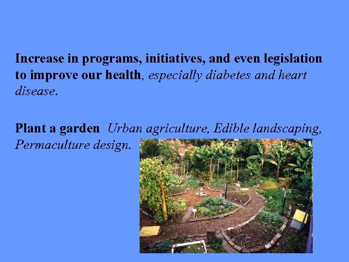 Increase in programs, initiatives, and even legislation to improve our health, especially diabetes and