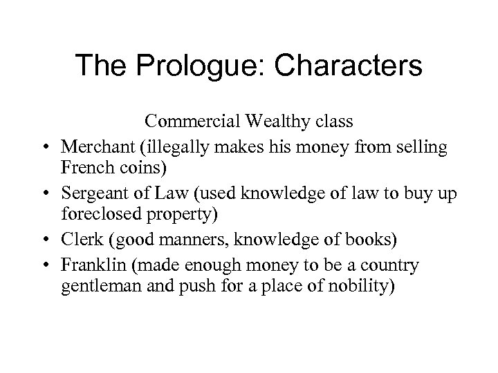 The Prologue: Characters • • Commercial Wealthy class Merchant (illegally makes his money from