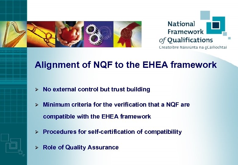 Alignment of NQF to the EHEA framework Ø No external control but trust building