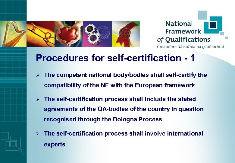 Procedures for self-certification - 1 Ø The competent national body/bodies shall self-certify the compatibility