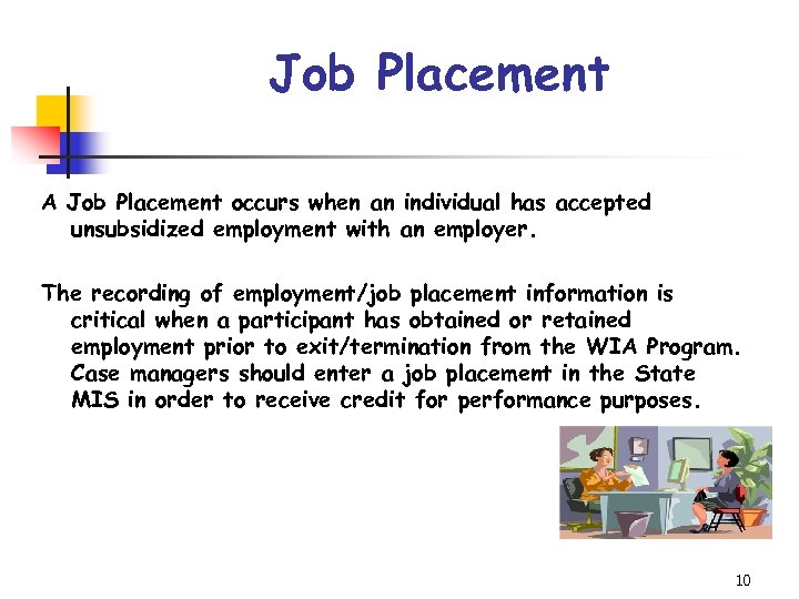 Job Placement A Job Placement occurs when an individual has accepted unsubsidized employment with