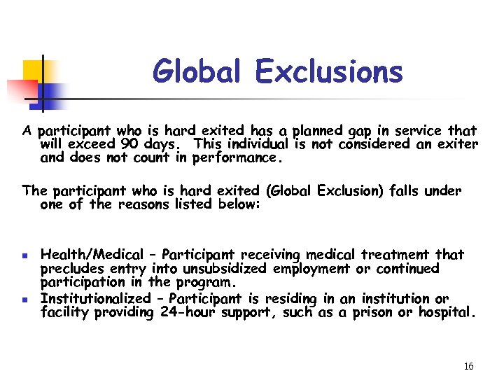 Global Exclusions A participant who is hard exited has a planned gap in service