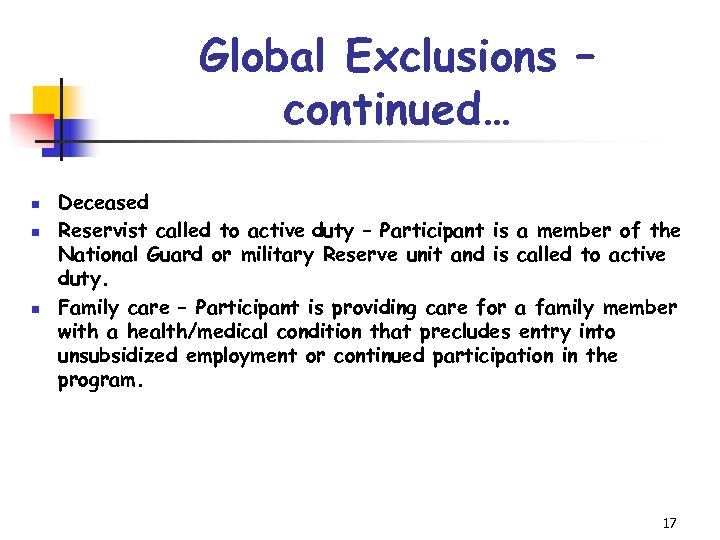 Global Exclusions – continued… n n n Deceased Reservist called to active duty –