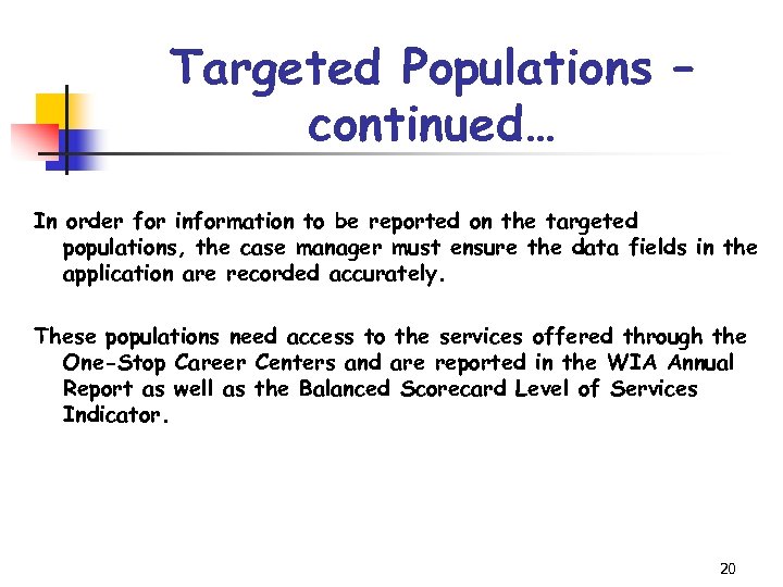 Targeted Populations – continued… In order for information to be reported on the targeted