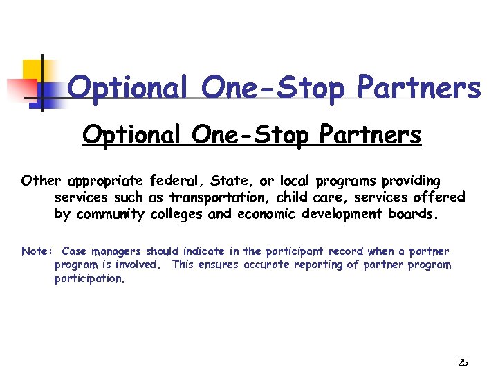 Optional One-Stop Partners Other appropriate federal, State, or local programs providing services such as