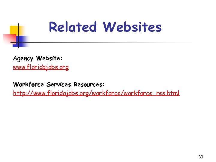 Related Websites Agency Website: www. floridajobs. org Workforce Services Resources: http: //www. floridajobs. org/workforce_res.