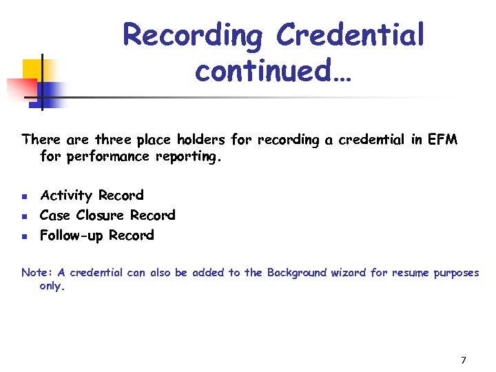 Recording Credential continued… There are three place holders for recording a credential in EFM