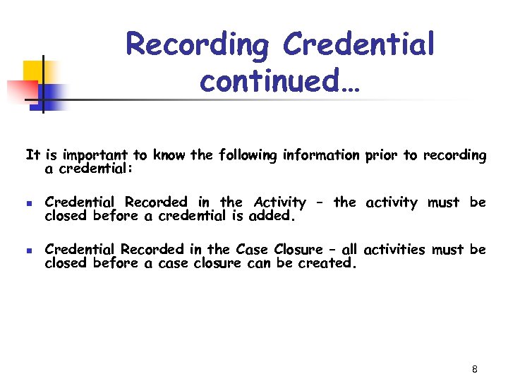 Recording Credential continued… It is important to know the following information prior to recording