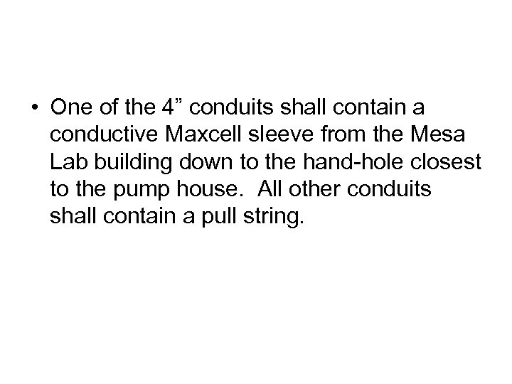  • One of the 4” conduits shall contain a conductive Maxcell sleeve from