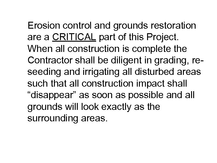 Erosion control and grounds restoration are a CRITICAL part of this Project. When all