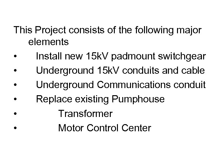 This Project consists of the following major elements • Install new 15 k. V