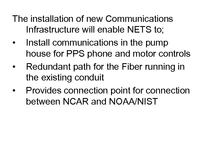 The installation of new Communications Infrastructure will enable NETS to; • Install communications in