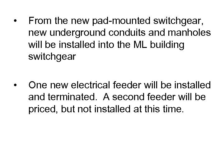  • From the new pad-mounted switchgear, new underground conduits and manholes will be
