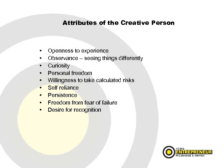 Attributes of the Creative Person • • • Openness to experience Observance – seeing