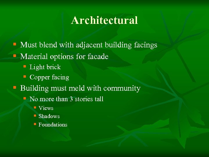 Architectural § Must blend with adjacent building facings § Material options for facade §