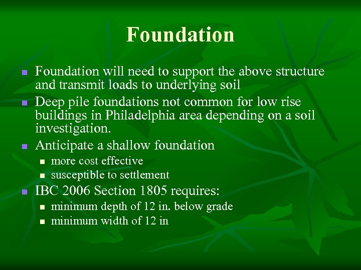 Foundation n Foundation will need to support the above structure and transmit loads to