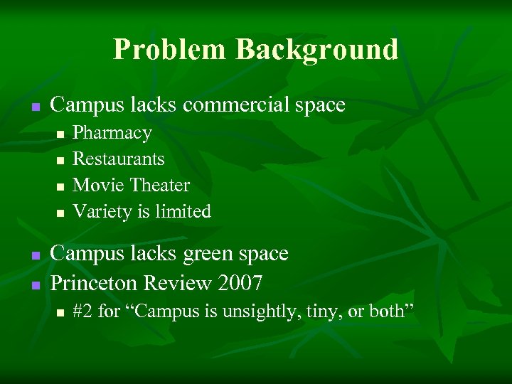 Problem Background n Campus lacks commercial space n n n Pharmacy Restaurants Movie Theater