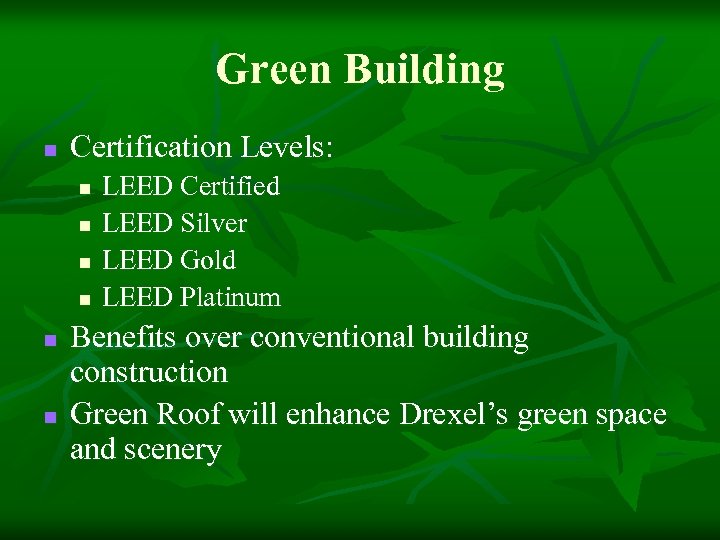 Green Building n Certification Levels: n n n LEED Certified LEED Silver LEED Gold