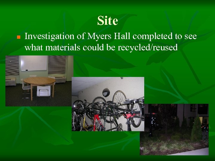 Site n Investigation of Myers Hall completed to see what materials could be recycled/reused