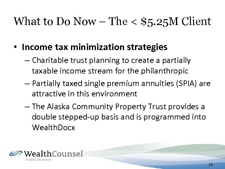 What to Do Now – The < $5. 25 M Client • Income tax