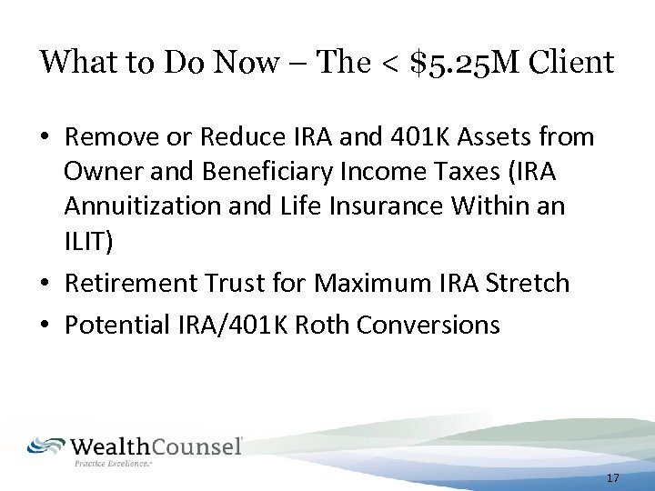 What to Do Now – The < $5. 25 M Client • Remove or