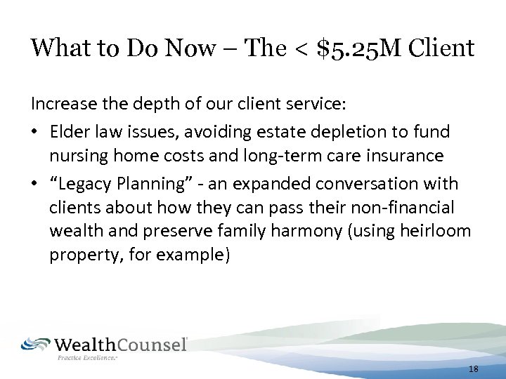 What to Do Now – The < $5. 25 M Client Increase the depth