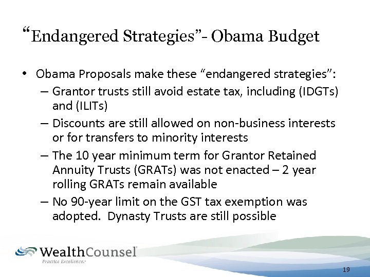 “Endangered Strategies”- Obama Budget • Obama Proposals make these “endangered strategies”: – Grantor trusts