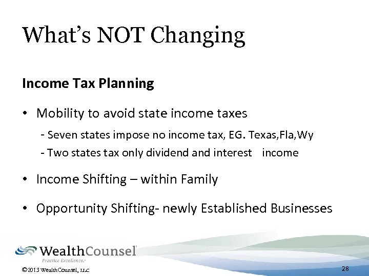 What’s NOT Changing Income Tax Planning • Mobility to avoid state income taxes -