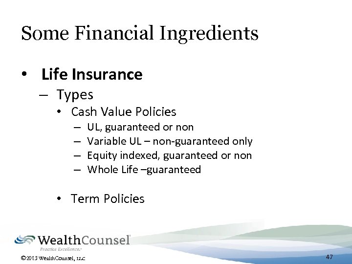 Some Financial Ingredients • Life Insurance – Types • Cash Value Policies – –