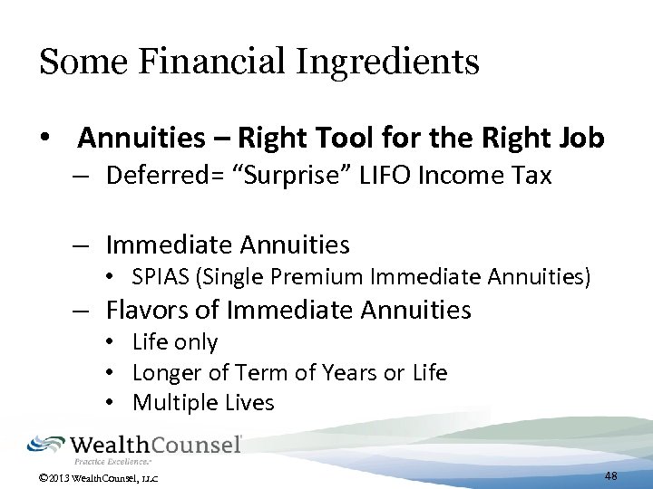 Some Financial Ingredients • Annuities – Right Tool for the Right Job – Deferred=