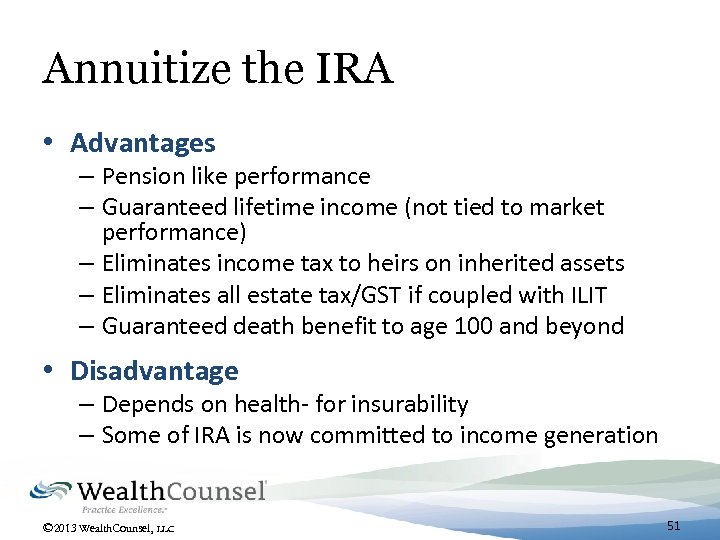 Annuitize the IRA • Advantages – Pension like performance – Guaranteed lifetime income (not