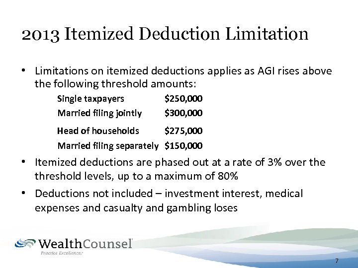 2013 Itemized Deduction Limitation • Limitations on itemized deductions applies as AGI rises above