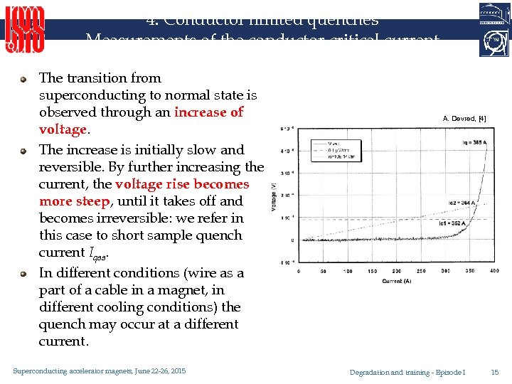 4. Conductor limited quenches Measurements of the conductor critical current The transition from superconducting