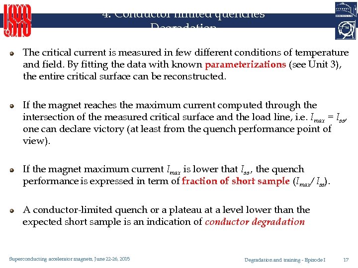 4. Conductor limited quenches Degradation The critical current is measured in few different conditions